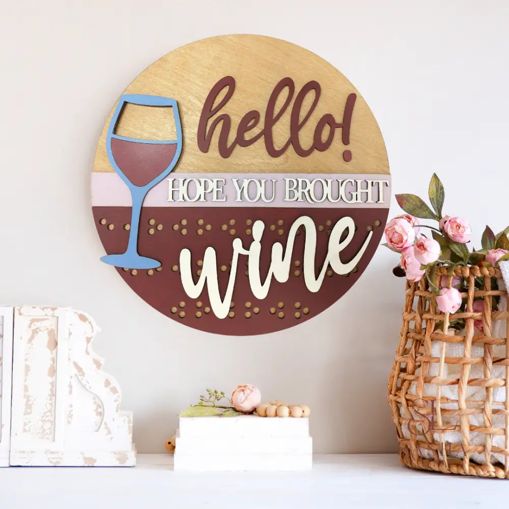 Hello Hope You Brought Wine Sign Door