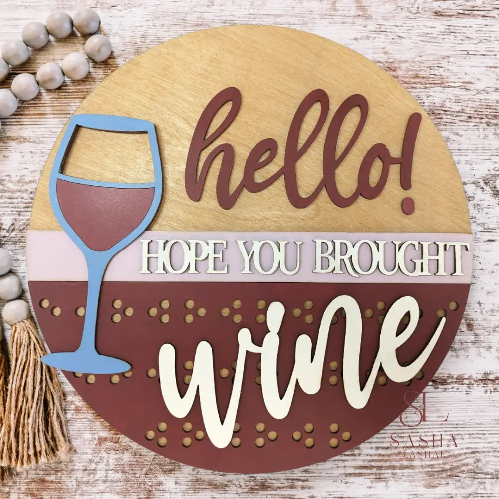 Hello Hope You Brought Wine Sign Door