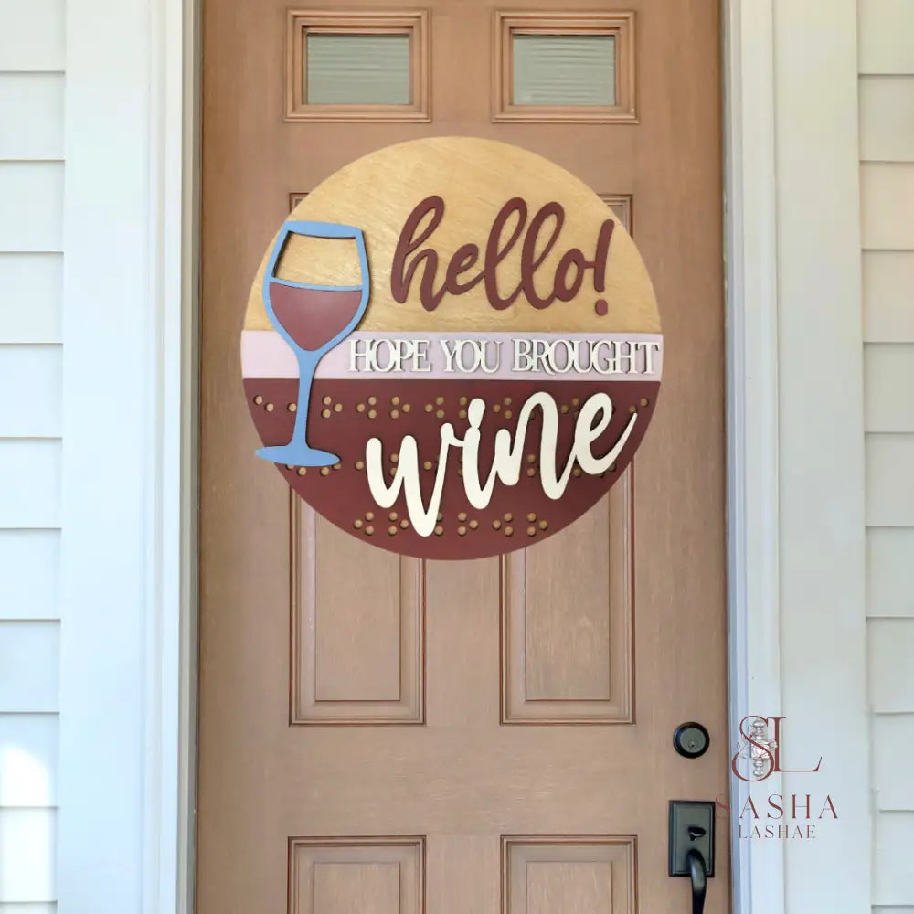 Hello Hope You Brought Wine Sign Door